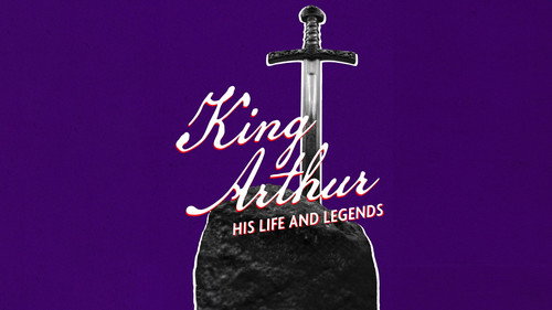 King Arthur: His Life and Legends
