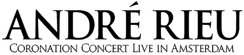 Rieu Royale - André Rieu Coronation Concert Live in Amsterdam