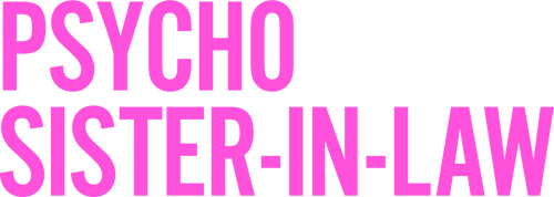 Psycho Sister-In-Law
