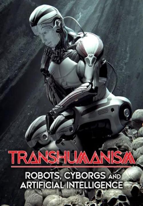 Transhumanism: Robots, Cyborgs, and Artificial Intelligence poster