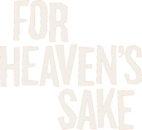 For Heaven's Sake