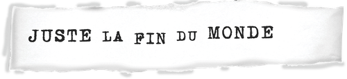 Juste la fin du monde