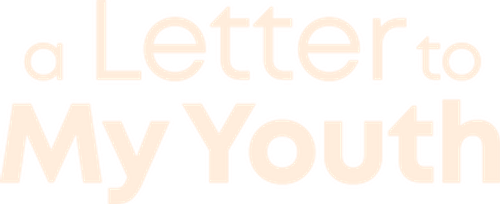 A Letter to My Youth