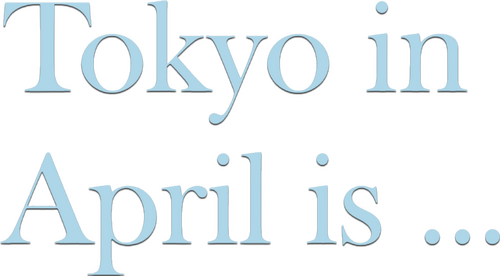 Tokyo in April Is...