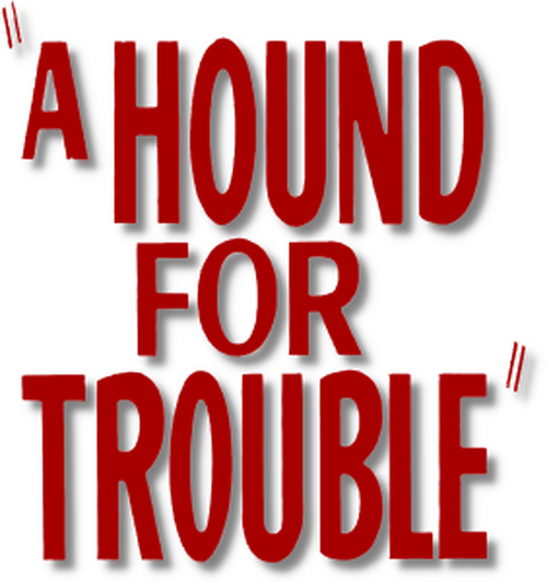 A Hound for Trouble