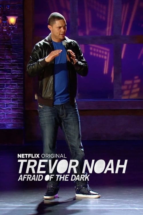 Trevor Noah: Afraid of the Dark 2017