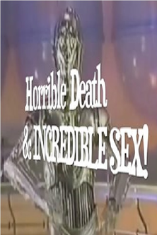 Horrible Death & Incredible Sex! poster