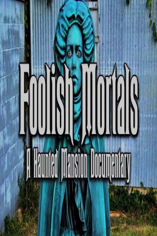 Foolish Mortals: A Haunted Mansion Documentary movie poster player