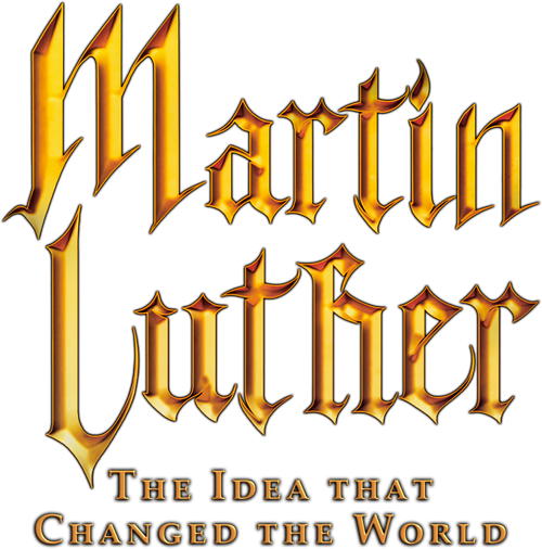 Martin Luther: The Idea that Changed the World