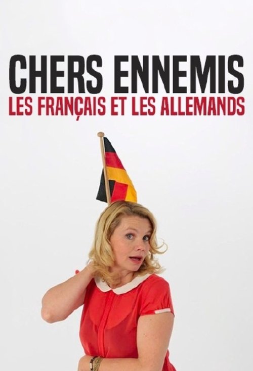 Chers ennemis - Les Français et les Allemands (2013)