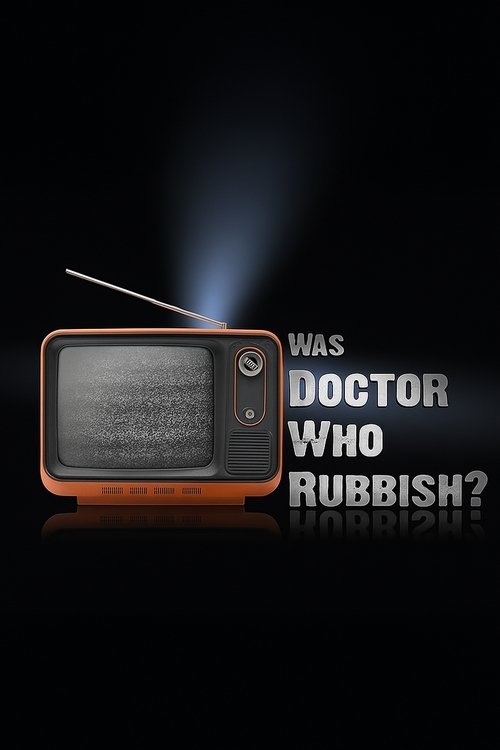 Was Doctor Who Rubbish? poster