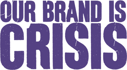 Our Brand Is Crisis