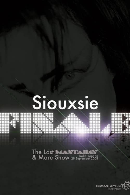 Siouxsie: Finale: The Last Mantaray & More Show (2009)