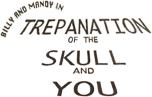 Billy and Mandy in: Trepanation of the Skull and You