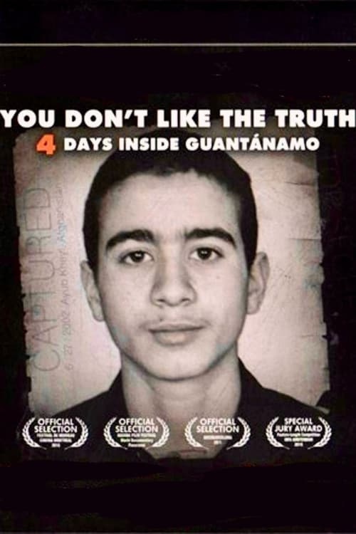 You Don't Like the Truth: 4 Days Inside Guantanamo Movie Poster Image