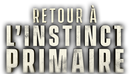 Retour à l'instinct primaire