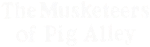 The Musketeers of Pig Alley