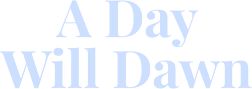 A Day Will Dawn