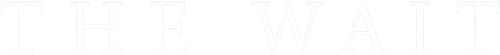 The Wait