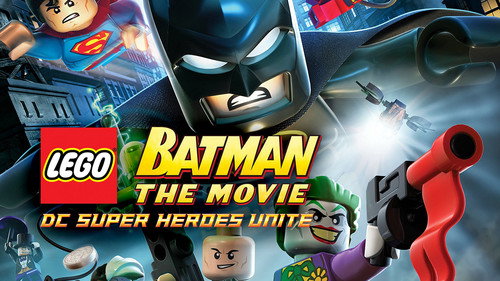 LEGO Batman: The Movie - DC Super Heroes Unite