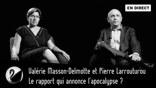 Le rapport qui annonce l'apocalypse ? Valérie Masson-Delmotte et Pierre Larrouturou
