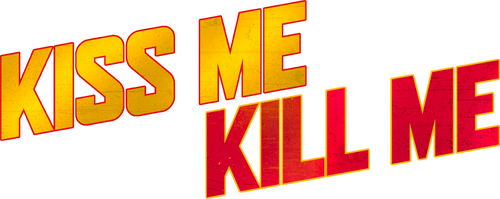 Kiss Me, Kill Me