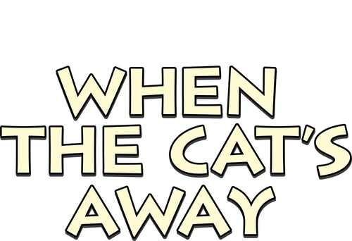 When the Cat's Away