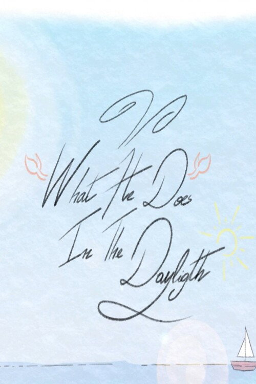 What He Does In The Daylight ?
