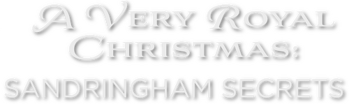 A Very Royal Christmas: Sandringham Secrets