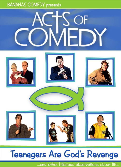 Acts of Comedy: Teenagers Are God's Revenge