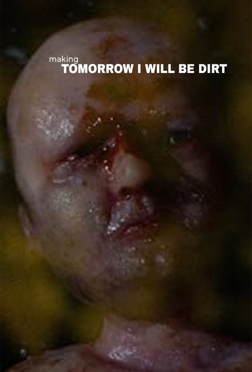 Making Tomorrow I Will Be Dirt