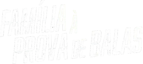 Família à Prova de Balas