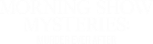 Morning Show Mysteries: Murder Ever After