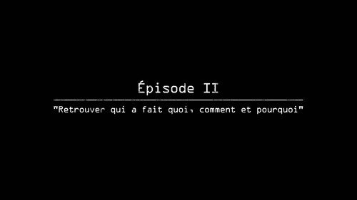 Image V13 : Retrouver qui a fait quoi, comment et pourquoi