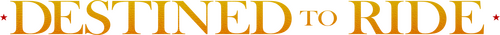 Destined to Ride