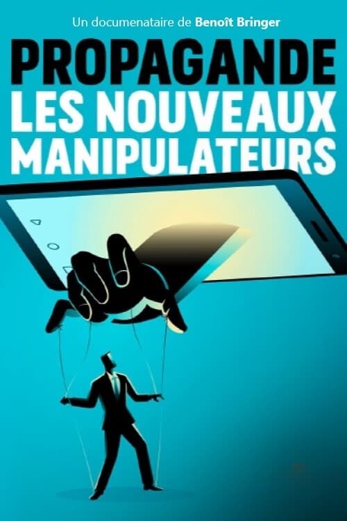 Propagande, les nouveaux manipulateurs poster