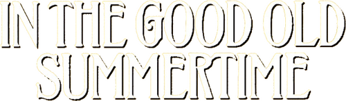 In the Good Old Summertime