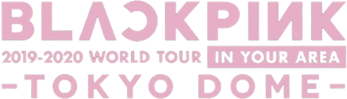 BLACKPINK: 2019-2020 World Tour In Your Area -Tokyo Dome-