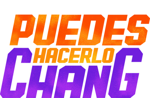 Puedes hacerlo Chang