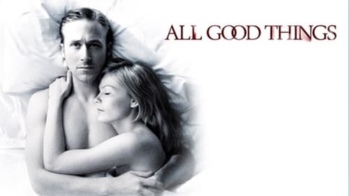 All Good Things - The perfect love story. Until it became the perfect crime. - Azwaad Movie Database