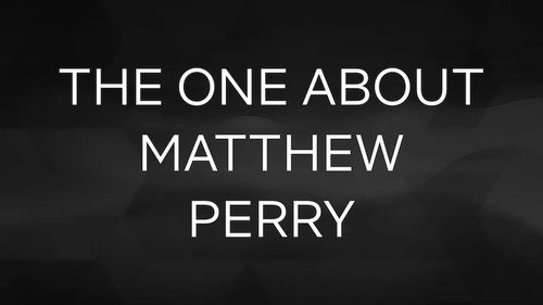 The One About Matthew Perry