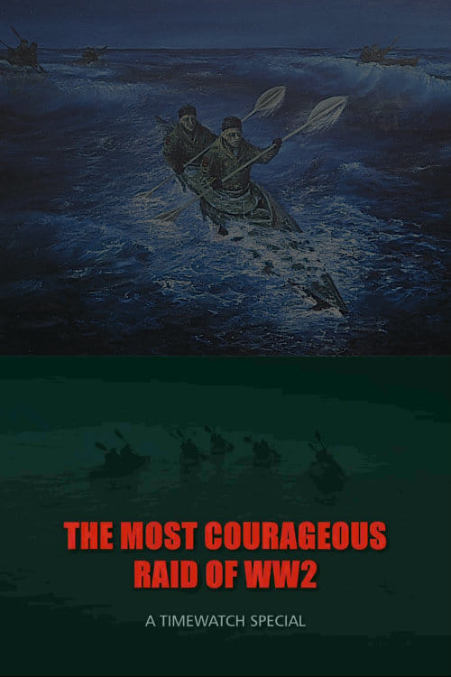 The Most Courageous Raid of WWII 2011