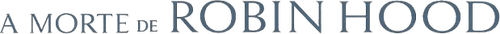 A Morte de Robin Hood - Logo 5