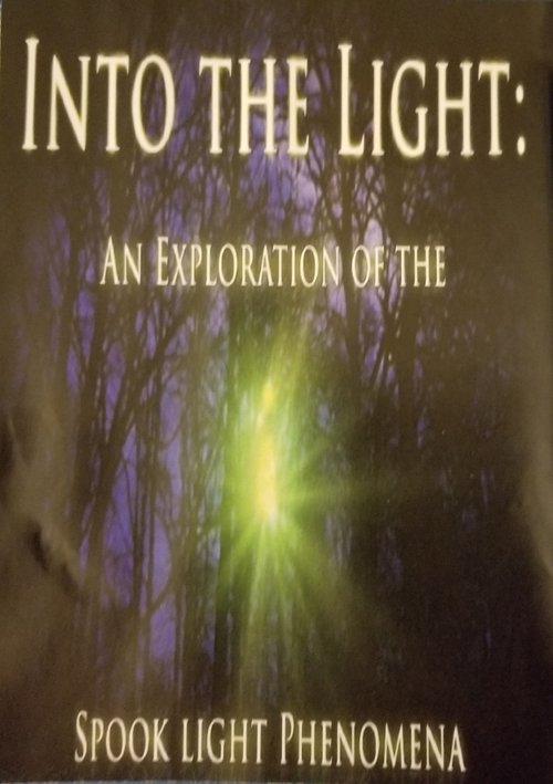 Into The Light: An Exploration of the Spook Light Phenomena poster