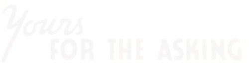 Yours for the Asking