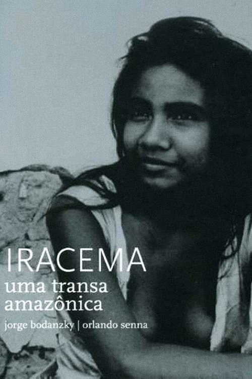 Ver pelicula Iracema, Uma Transa Amazônica Online