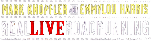 Mark Knopfler and Emmylou Harris: Real Live Roadrunning