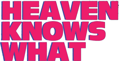 Heaven Knows What