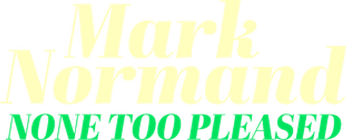 Mark Normand: None Too Pleased