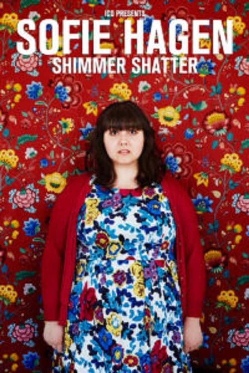 Sofie Hagen -  Shimmer Shatter English Full Movie Watch Online